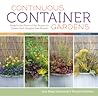Continuous Container Gardens: Swap In the Plants of the Season to Create Fresh Designs Year-Round