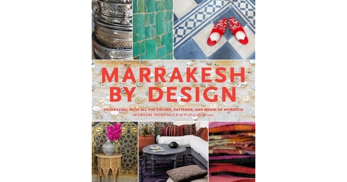 Marrakesh By Design By Maryam Montague