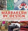 Marrakesh by Design by Maryam Montague