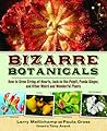 Bizarre Botanicals: How to Grow String-of-Hearts, Jack-in-the-Pulpit, Panda Ginger, and Other Weird and Wonderful Plants Bizarre Botanicals: How to Grow String-of-Hearts, Jack-in-the-Pulpit, Panda Ginger, and Other Weird and Wonderful Plants