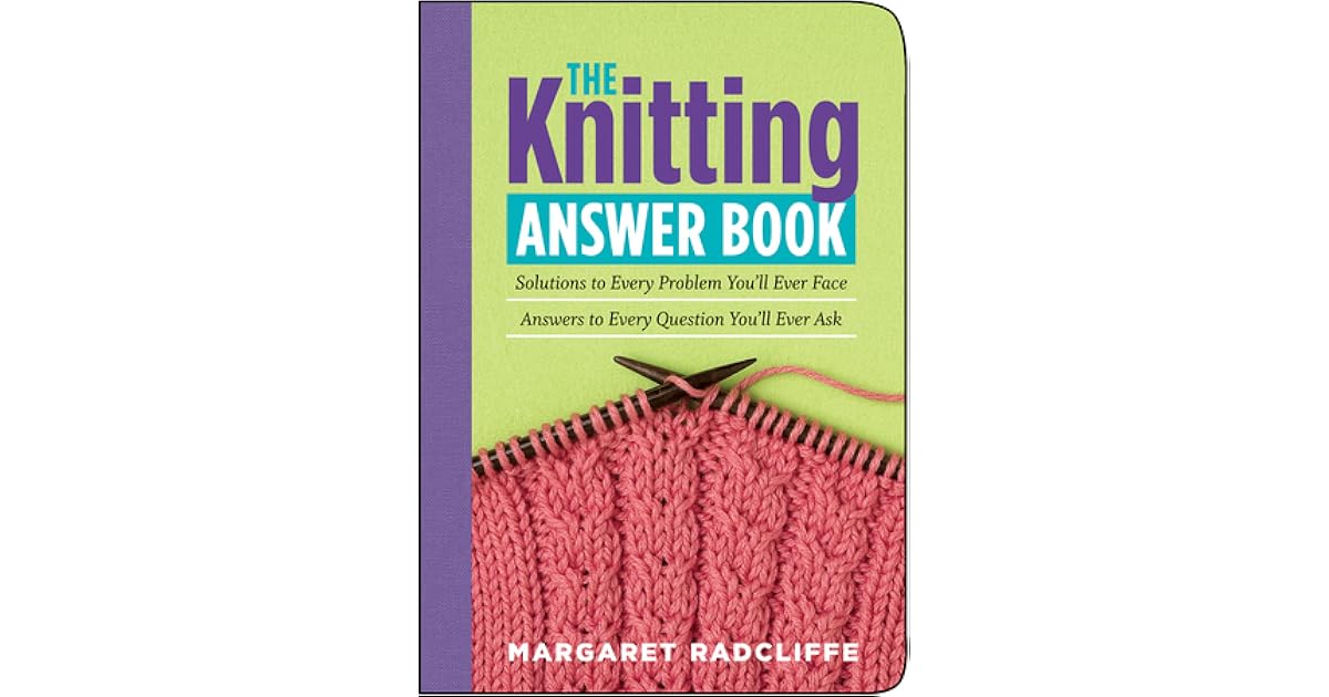 The Knitting Answer Book by Margaret Radcliffe