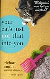 Your Cat's Just Not That Into You by Richard           Smith