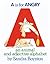A Is for Angry: An Animal a...