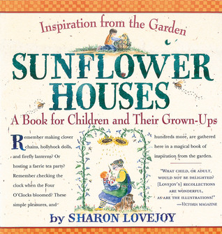Sunflower Houses: A Book for Children and Their Grown-Ups (Inspiration from the Garden)