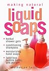 Making Natural Liquid Soaps by Catherine Failor