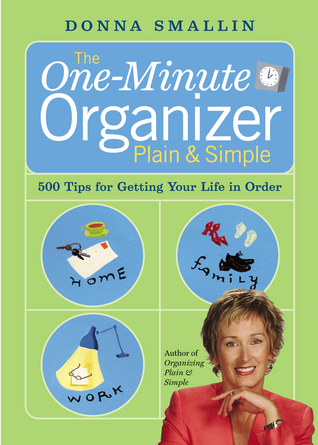 The One-Minute Organizer Plain & Simple: 500 Tips for Getting Your Life in Order (Paperback)