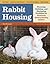 Rabbit Housing by Bob   Bennett