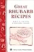 Great Rhubarb Recipes by Marynor Jordan