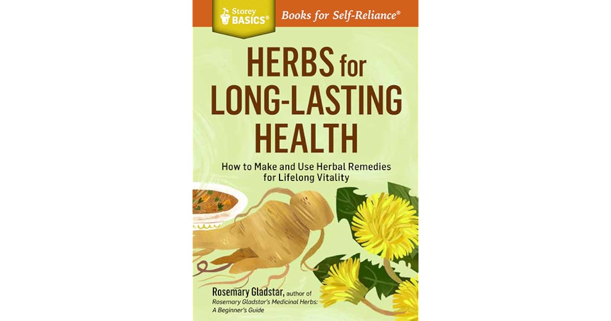 Herbs for LongLasting Health How to Make and Use Herbal Remedies for