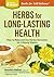 Herbs for Long-Lasting Health: How to Make and Use Herbal Remedies for Lifelong Vitality