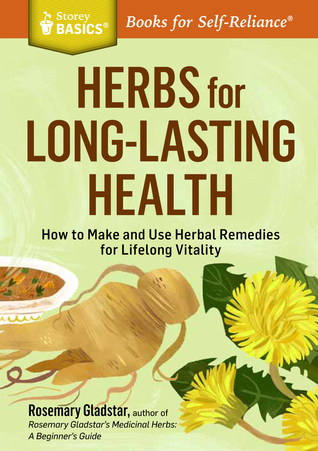 Herbs for Long-Lasting Health: How to Make and Use Herbal Remedies for Lifelong Vitality (Paperback)