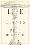 Life Among Giants by Bill Roorbach