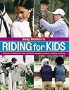 Judy Richter's Riding for Kids: Stable Care, Equipment, Tack, Clothing, Longeing, Lessons, Jumping, Showing Judy Richter's Riding for Kids: Stable Care, Equipment, Tack, Clothing, Longeing, Lessons, Jumping, Showing