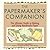 The Papermaker's Companion: The Ultimate Guide to Making and Using Handmade Paper