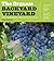 The Organic Backyard Vineyard: A Step-by-Step Guide to Growing Your Own Grapes
