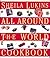 Sheila Lukins All Around the World Cookbook by Sheila Lukins