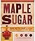 Maple Sugar: From Sap to Syrup: The History, Lore, and How-To Behind This Sweet Treat