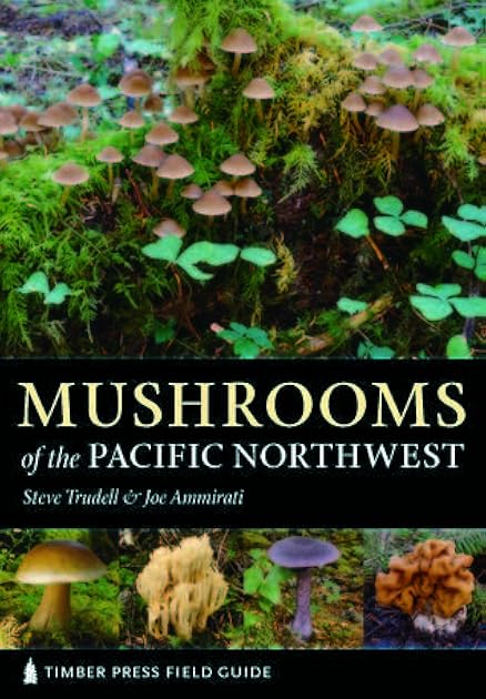 Mushrooms of the Pacific Northwest (A Timber Press Field Guide)