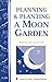 Planning & Planting a Moon Garden by Marcella Shaffer