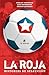 La Roja: historias de selección (Spanish Edition)