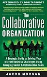 Book cover for The Collaborative Organization: A Strategic Guide to Solving Your Internal Business Challenges Using Emerging Social and Collaborative Tools
