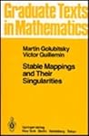 Stable Mappings and Their Singularities (Graduate Texts in Mathematics)
