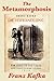 The Metamorphosis by Franz Kafka The Metamorphosis by Franz Kafka