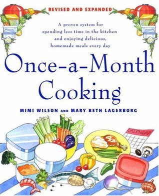 Once-A-Month Cooking: A Proven System for Spending Less Time in the Kitchen and Enjoying Delicious, Homemade Meals Every Day (Paperback)