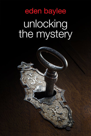 Unlocking the Mystery by Eden Baylee