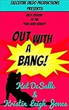 Out With A Bang by Kat DeSalle