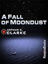 A Fall of Moondust by Arthur C. Clarke A Fall of Moondust by Arthur C. Clarke