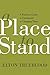 A Place to Stand: A Practical Guide to Christianity in Changing Times
