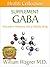 The GABA Supplement: Alternative Medicine for a Healthy Body (Health Collection)