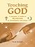 Touching God: A Journey, a Guide to Mysticism in Christianity and Islam