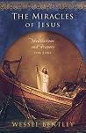 The Miracles of Jesus: Meditations and Prayers for Lent The Miracles of Jesus: Meditations and Prayers for Lent