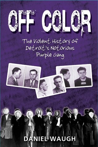 Off Color: The Violent History of Detroit's Notorious Purple Gang (Paperback)