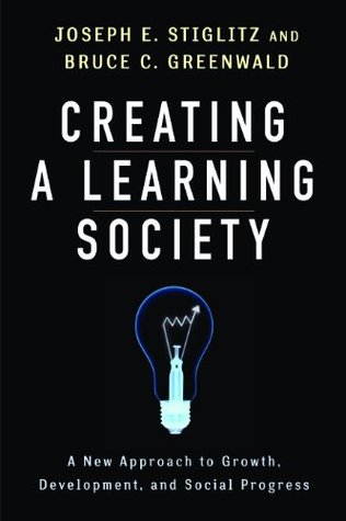 Creating a Learning Society: A New Approach to Growth, Development, and Social Progress (Kindle Edition)
