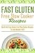 Fast Gluten Free Slow Cooker Recipes by Ralph Martonfalvy