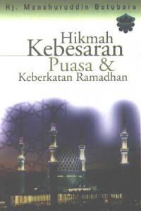 Hikmah Kebesaran Puasa Dan Keberkatan Ramadhan