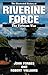 Riverine Force: The Illustrated History of the Vietnam War