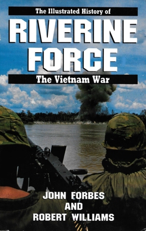 Riverine Force: The Illustrated History of the Vietnam War (Paperback)