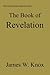 The Book of Revelation (Christ-Honoring Commentary Series 4)