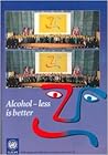 Alcohol - Less Is Better: European Alcohol Action Plan (European Series, 70)