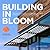 BUILDING IN BLOOM - The Making of the Center for Sustainable Landscapes at Phipps Conservatory and Botanical Gardens