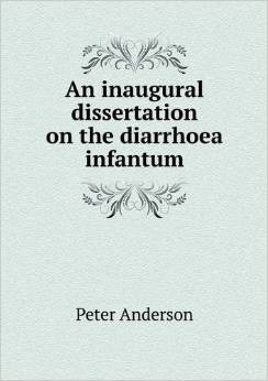 An Inaugural Dissertation on the Diarrhoea Infantum