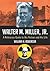 Walter M. Miller, Jr.: A Reference Guide to His Fiction and His Life