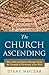 The Church Ascending by Diane Moczar