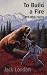 To Build a Fire by Jack London