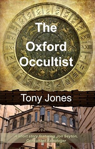 The Oxford Occultist: A short story featuring Jon Seyton, Consultant Astrologer (Kindle Edition)