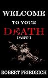 Welcome to your Death by Robert Friedrich
